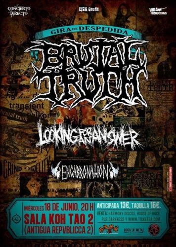 BRUTAL TRUTH + LOOKING FOR AN ANSWER + ENCABRONATION